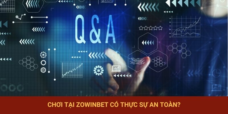 Chơi tại Zowinbet có thực sự an toàn?