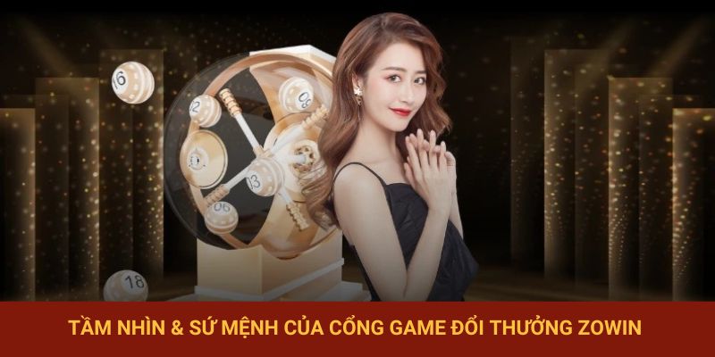 Tầm nhìn và sứ mệnh của sân chơi đổi thưởng Zowin