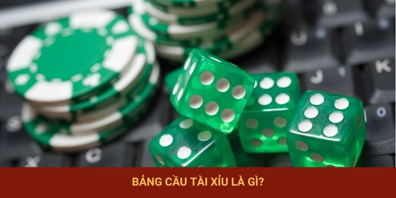 Bảng cầu Tài Xỉu là gì?