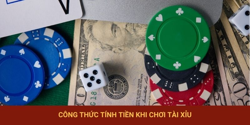 Công thức tính tiền khi chơi Tài Xỉu