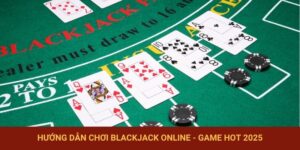 hướng dẫn chơi blackjack online