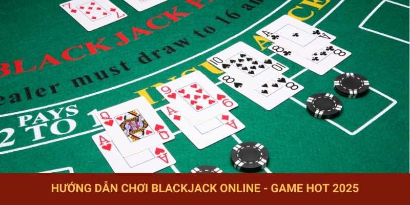 hướng dẫn chơi blackjack online