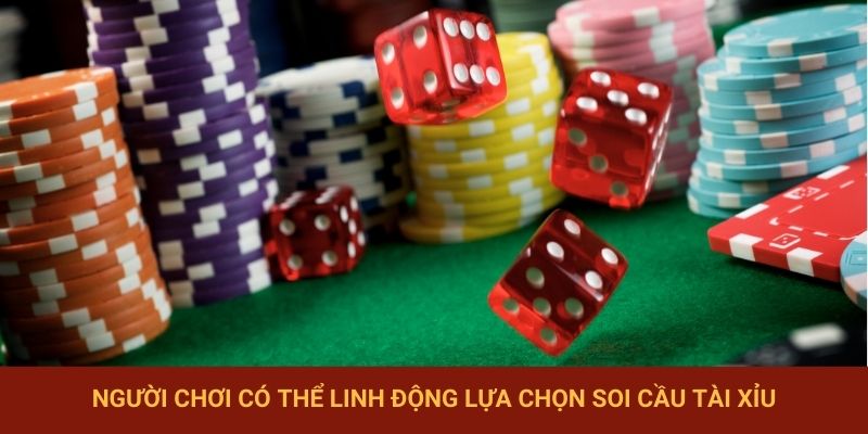 Người chơi có thể linh động lựa chọn soi cầu Tài Xỉu
