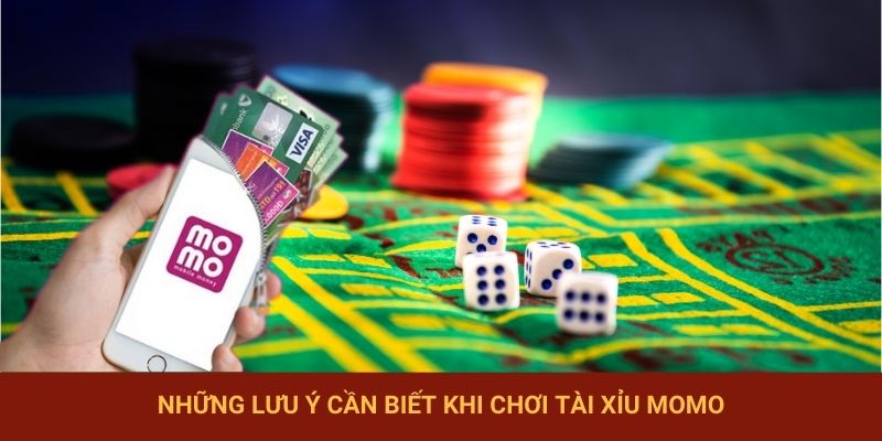 Những lưu ý cần biết khi chơi Tài Xỉu Momo